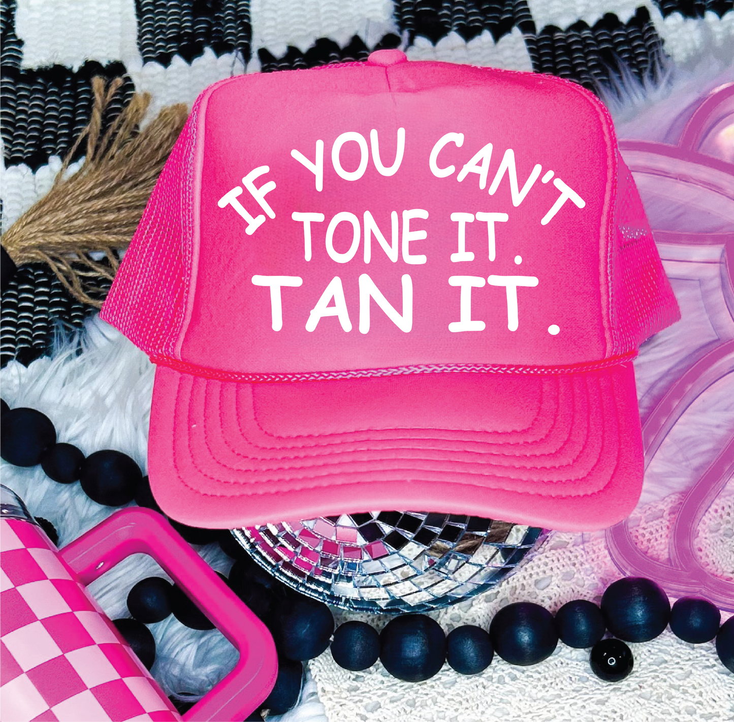 If You Can't Tone It - DTF Printed Neon Pink Trucker Hat