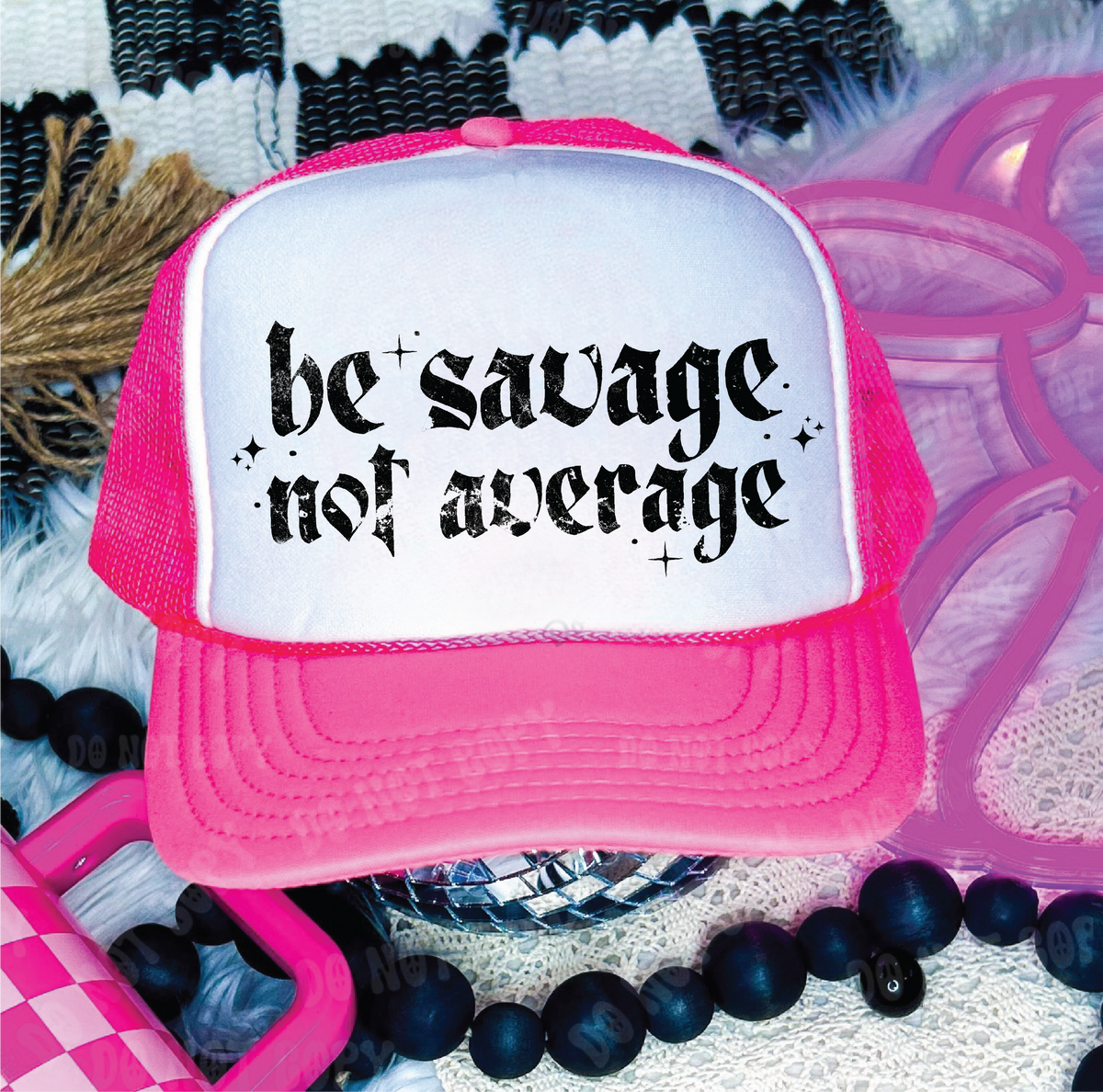 Be Savage Not Average DTF Printed Neon Pink & White Trucker Hat