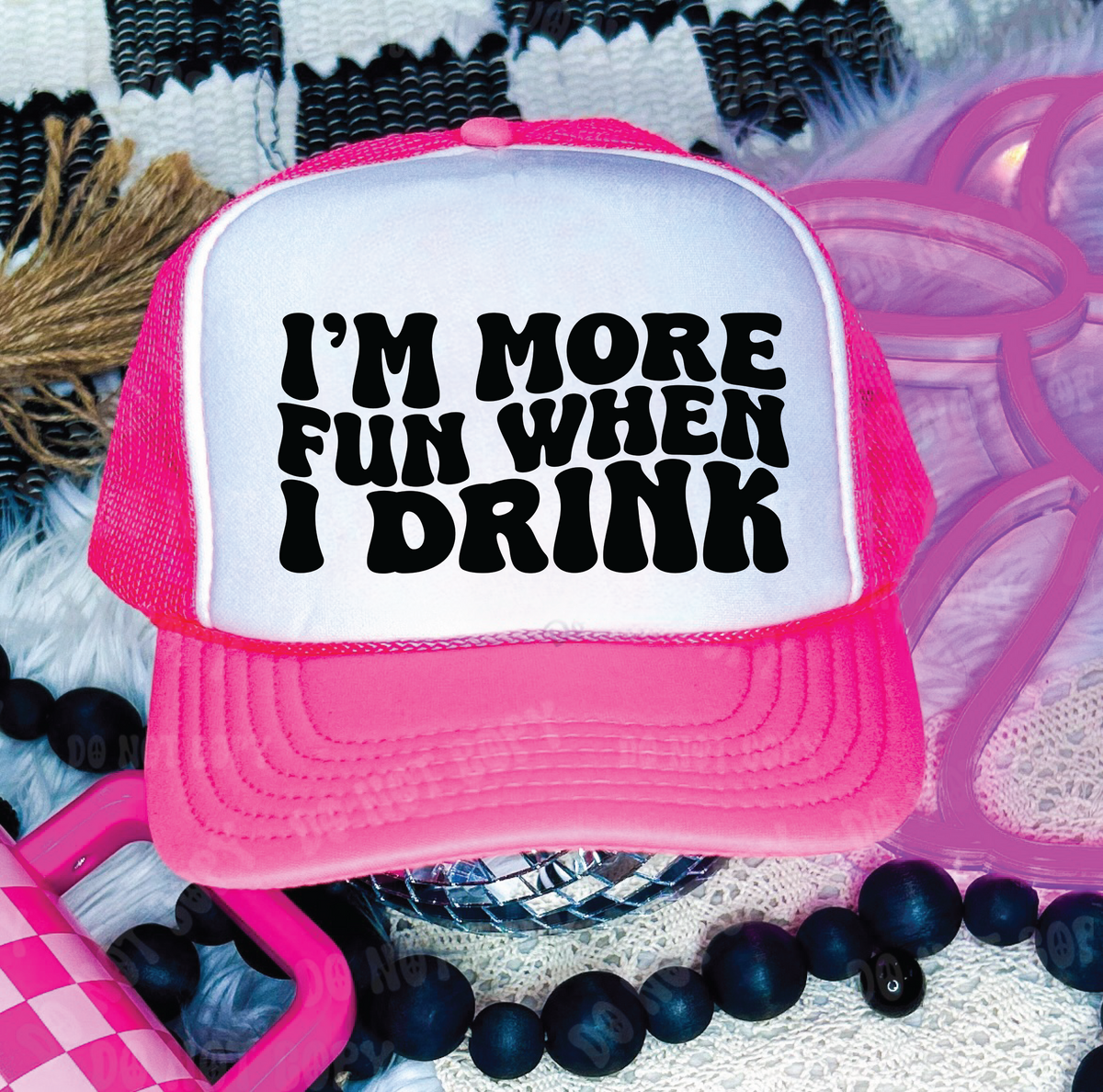 I'm More Fun When I Drink DTF Printed Neon Pink and White Trucker Hat