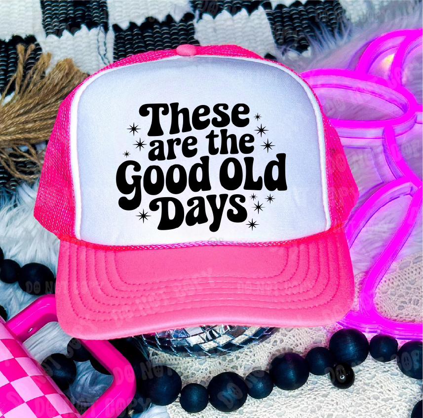 These Are The Good Old Days DTF Printed - UNISEX Neon Pink and White Trucker Hat
