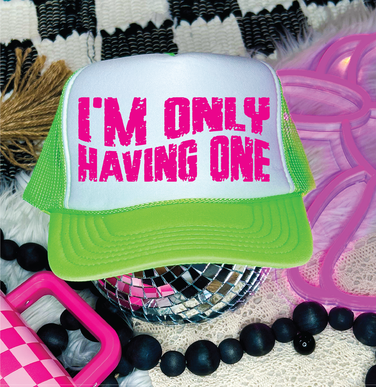 I'm Only Having One DTF Printed Neon Green and White Trucker Hat