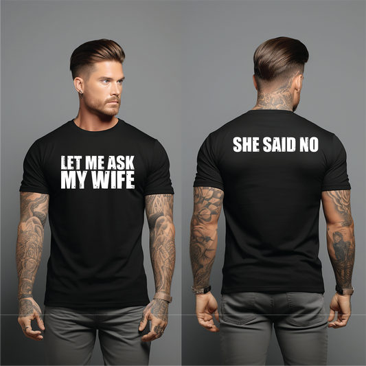 Let Me Ask My Wife -UNISEX GRAPHIC TEE