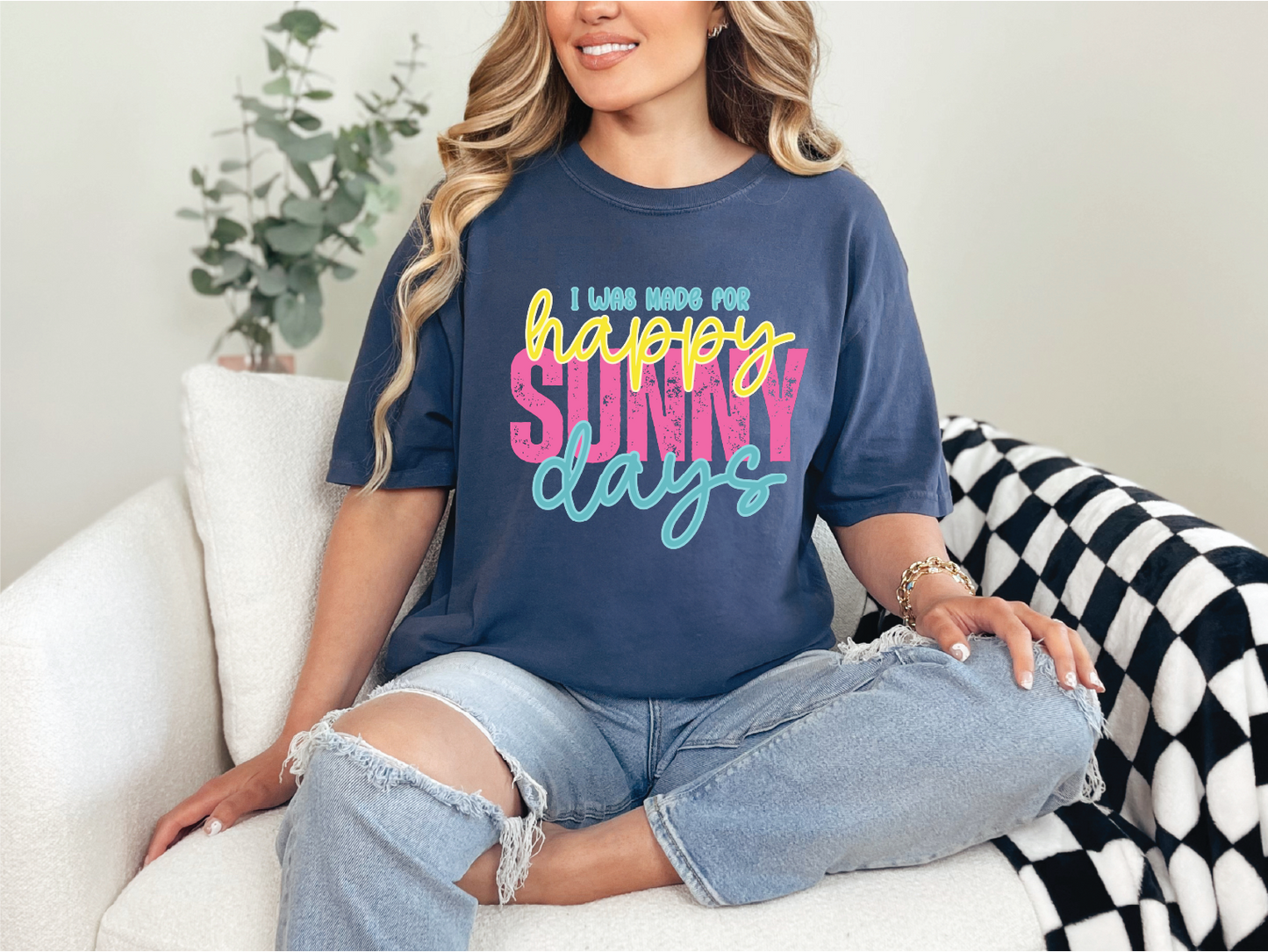 Made For Happy Sunny Days
